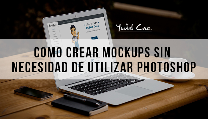 Download Como crear mockups sin necesidad de utilizar Photoshop — Yudiel Cruz